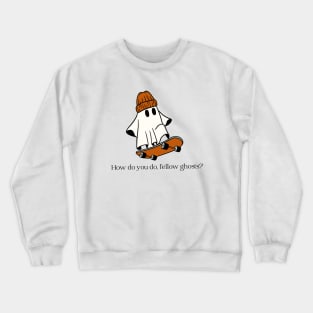 How do you do, fellow ghosts? Crewneck Sweatshirt